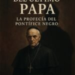 La Sombra del Último Papa: La Profecía del Pontífice Negro